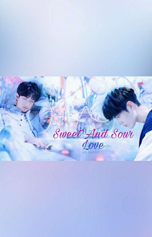 Sweet And Sour Love {YiZhan FF} | Discontinued by smile_more_silly