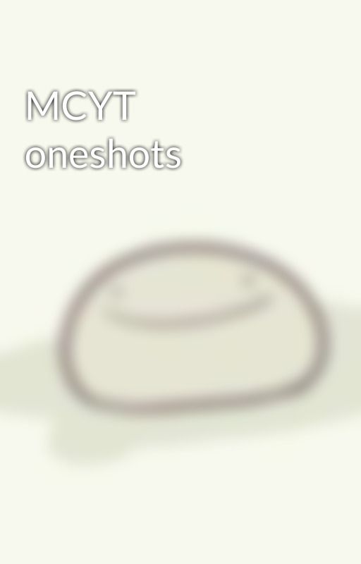 MCYT oneshots by blobbybees