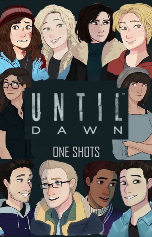 Until Dawn One Shots by RandoWriterChic