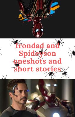 Irondad and spideyson oneshots/short stories cover