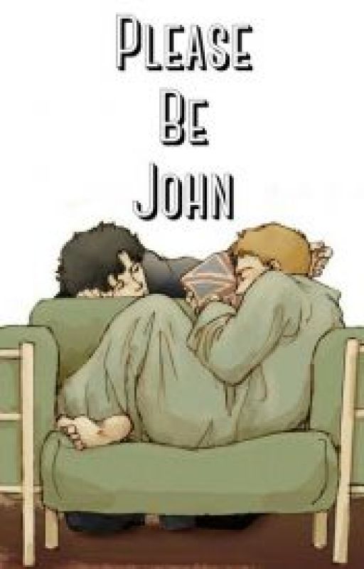 Please Be John by aphjohnlock