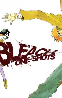 Bleach One-Shots *Closed to Requests* cover