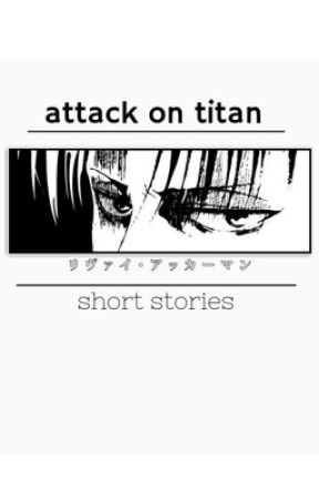 attack on titan short stories  by whoevathrewthatpaper