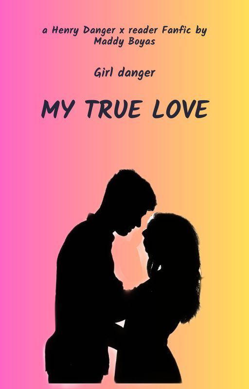 COMPLETED ✅ Girl Danger, My true love by Maddythecutie7th