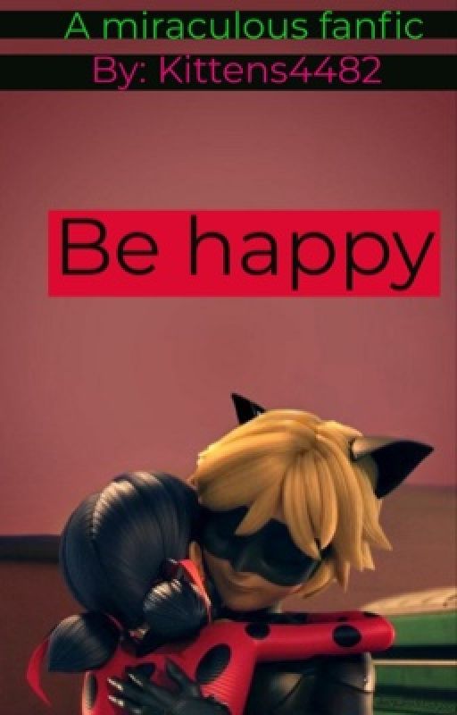 Be happy (Miraculous Ladybug) ✔️ by kittens4482