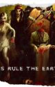 Zombies Rule the Earth Now(Short Story) by SPNisMyTherapyXx