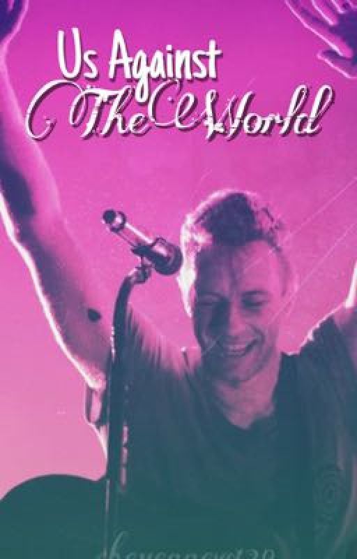 Us Against The World // Chris Martin by -cheyenne-w-