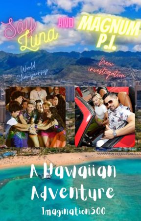 A Hawaiian Adventure (Soy Luna and Magnum P.I.) by Imagination500