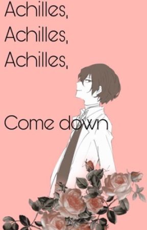 achilles, achilles, achilles, come down by Unicat121