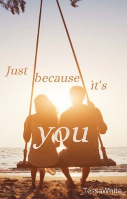 Just because it's you cover