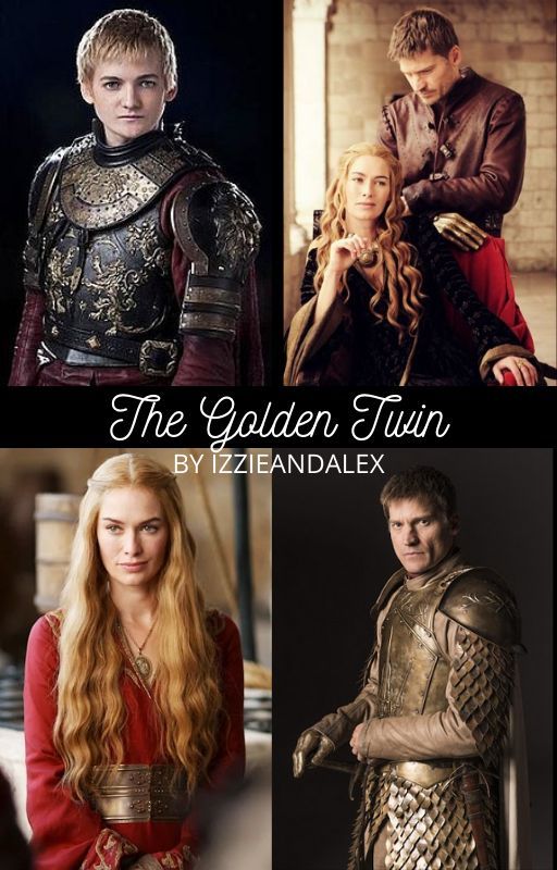 The Golden Twin - A Game of Thrones Fanfiction by IzzieAndAlex