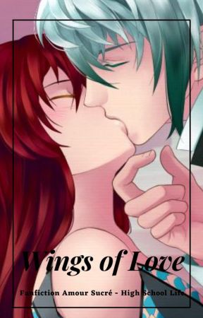 Wings of Love - Fanfiction Amour Sucré, High School Life by RubyLinWriter