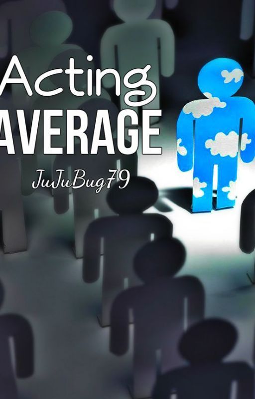 Acting Average by JuJuBug79