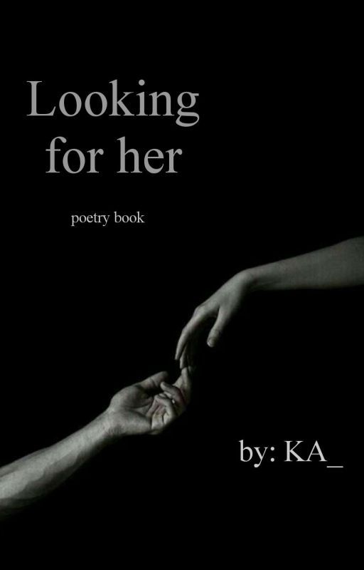 Looking For Her•[Poetry]• by KA-__-