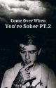 Come Over When You're Sober PT.2| A Gustav Ahr Fanfiction| Hellboyyy_ by Hellboyyy_