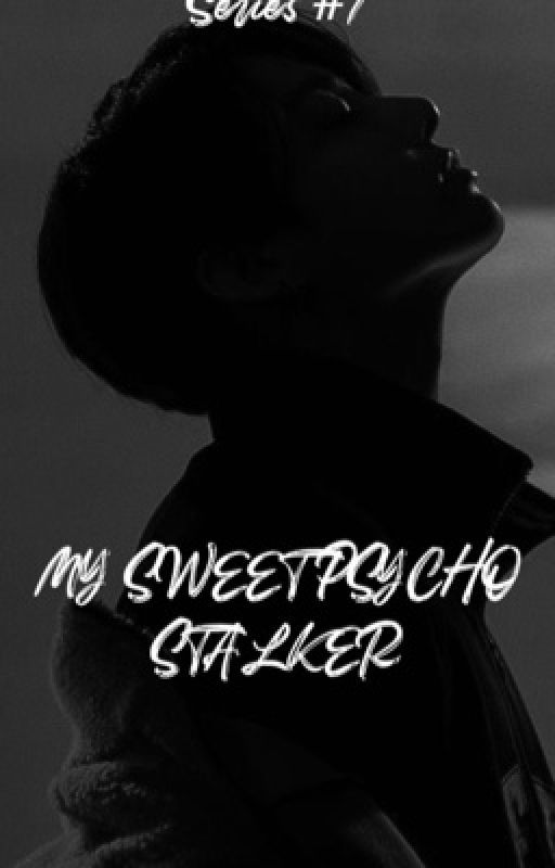 MY SWEET PSYCHO STALKER | SERIES#1 by VIP_agust