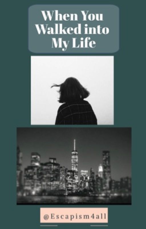 When You Walked into My Life by Escapism4all