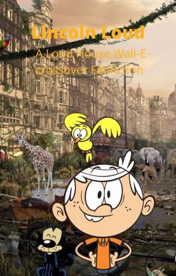 Lincoln Loud (A loud house Wall-E crossover Fanfiction) cover