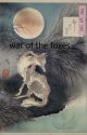 war of the foxes by justingame44