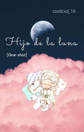 Hijo de la Luna [One-shot] by csxdcxzj_16