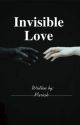 Invisible Love    A Draco Malfoy fanfic by mariahjazlene_writes