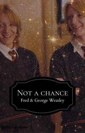 Not a chance - Fred & George Weasley by bettermellow