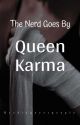 The Nerd Goes By Queen Karma by readingoverpeople