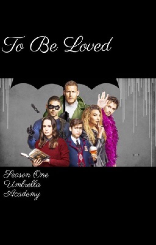 To Be Loved (Season one Umbrella Academy) by justreadinghotmen