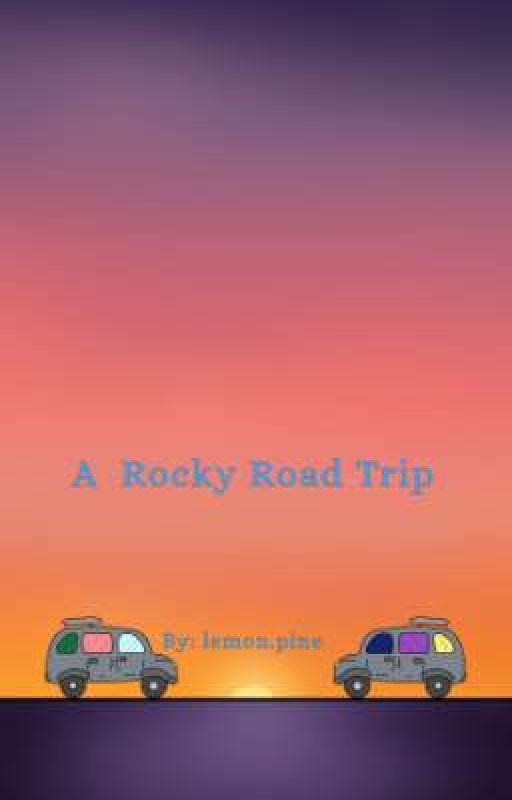 A Rocky Road Trip by lemon-pine