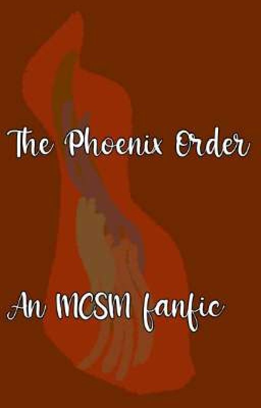 The Phoenix Order: An MCSM Fanfic | Book 1/? by BethanyMCSM