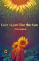 Love is just like the Sun by veer_ang