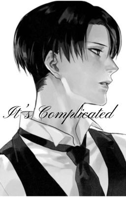 "It's complicated" Levi x Badass reader cover