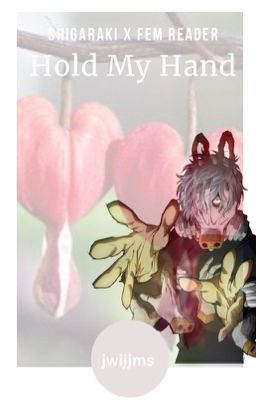 Hold My Hand (Shigaraki x Female Reader) cover