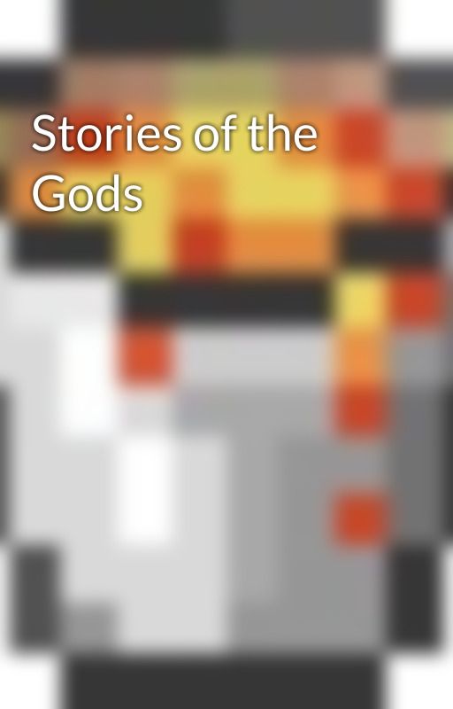 Stories of the Gods by TheLava_Gods