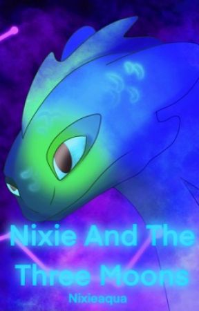 Nixie And The Three Moons by Nixieaquawrites