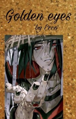 Golden Eyes - (Uchiha Itachi fan fiction) cover