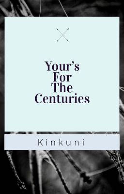 Your's for the centuries ~Kinkuni  by sunarin2394