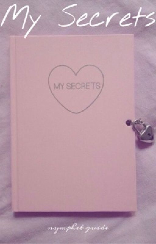 'my secrets' ♡ guide for the modern nymphet by nympheden