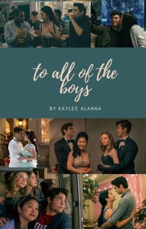 TO ALL THE BOYS EVER AFTER by Kaylee_Alanna