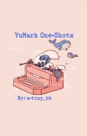 YuMark One-Shots by a-tiny_bb