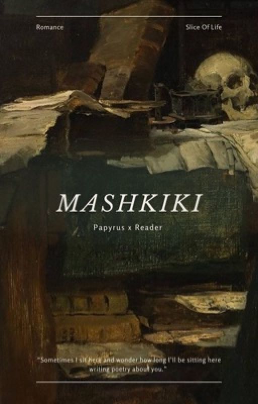 Papyrus X Reader //Mashkiki • Sage\\ by ElixirChild