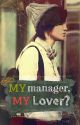 My Manager, My Lover? [Infinite Fanfic] by Alandria6