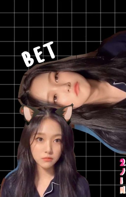 Bet || Loona 2Jin Fic by jaeminenthusiast