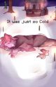 It was just so Cold by Lilbitofmal