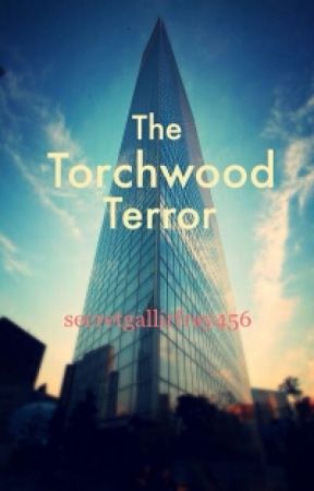 The Torchwood terror by secretgallirfrey17