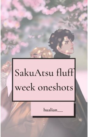 SakuAtsu fluff week oneshots by teafortears_