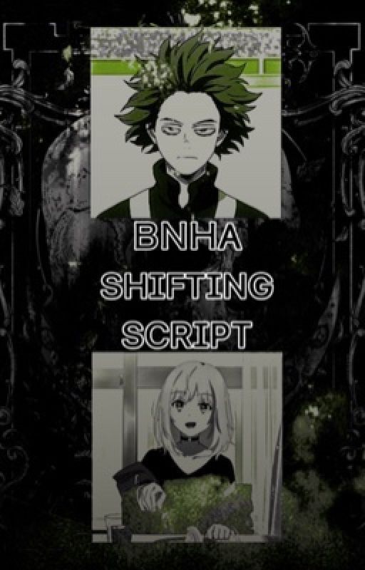 ✮ BNHA Shifting Script ✮ by weasqly