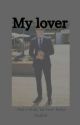 ~My lover~ [T.H. x Reader] by DAK-Stories