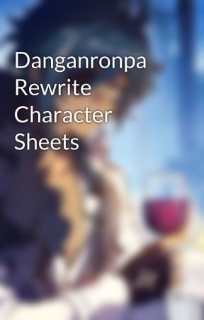 Danganronpa Rewrite Character Sheets by BurntToastLife