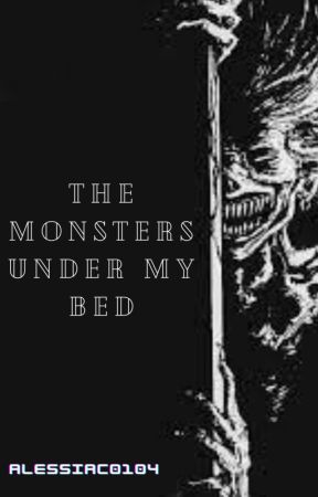 The Monsters Under My Bed by AlessiaC0104